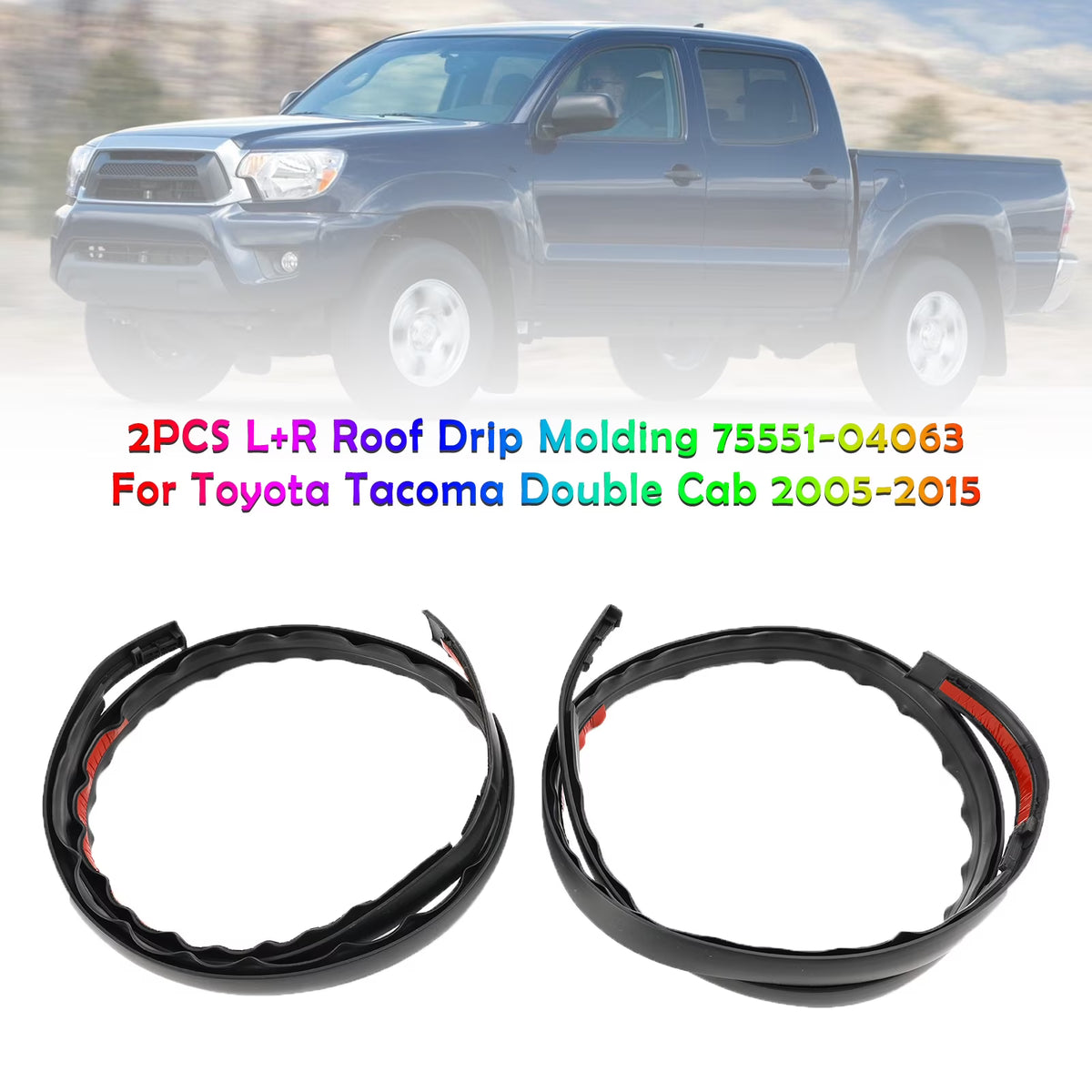 Roof Drip Molding for Toyota Tacoma Double Cab 2005-2015 X48595
